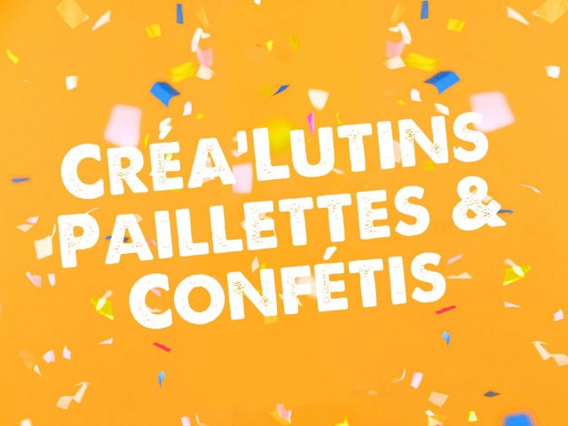 Créa’Lutins: Glitter & Confetti_Morillon